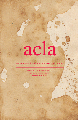 2012 Brown University Providence, Ri Annual Meeting of the American Comparative Literature Association Acla Collapse / Catastrophe / Change