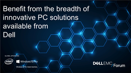 Benefit from the Breadth of Innovative PC Solutions Available from Dell Our Differentiated Approach