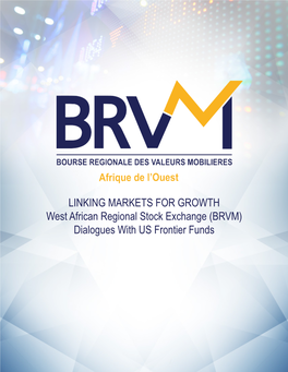 LINKING MARKETS for GROWTH West African Regional Stock Exchange (BRVM) Dialogues with US Frontier Funds INTRODUCTION