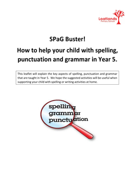 This Leaflet Will Explain the Key Aspects of Spelling, Punctuation and Grammar That Are Taught in Year 5