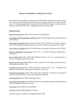 FRANCIS SEJERSTED: CURRICULUM VITAE Born 08.02.1936. Cand. Philol. University of Oslo 1965. Dosent in History at University of O