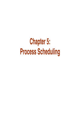 Chapter 5: Process Scheduling Chapter 5: Process Scheduling