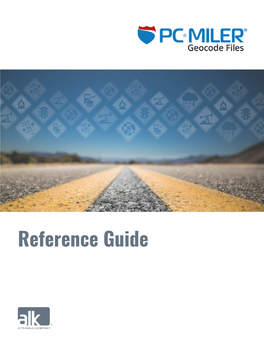 PC*MILER Geocode Files Reference Guide | Page 1 File Usage Restrictions All Geocode Files Are Copyrighted Works of ALK Technologies, Inc