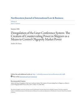 Deregulation of the Liner Conference System: the Creation of Countervailing Power in Shippers As a Means to Control Oligopoly Market Power Andrew M