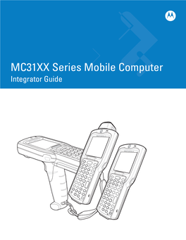 MC31XX Series Mobile Computer Integrator Guide