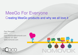 Meego for Everyone Creating Meego Products and Why We All Love It