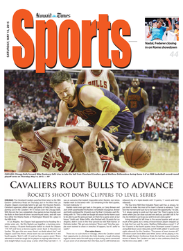 Cavaliers Rout Bulls to Advance Rockets Shoot Down Clippers to Level Series
