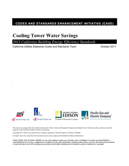 Cooling Tower Water Savings 2013 California Building Energy Efficiency Standards California Utilities Statewide Codes and Standards Team October 2011