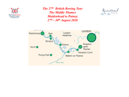 The 27Th British Rowing Tour the Middle Thames Maidenhead to Putney 27Th - 30Th August 2020 Provisional Programme