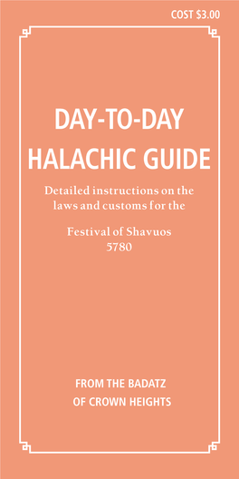 DAY-TO-DAY HALACHIC GUIDE Detailed Instructions on the Laws and Customs for The