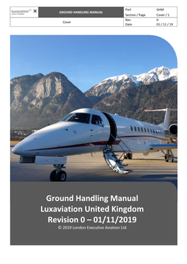 Ground Handling Manual Luxaviation United Kingdom Revision 0 – 01/11/2019 © 2019 London Executive Aviation Ltd
