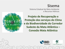 Conexão Mata Atlântica Convênio De Financiamento Não Reembolsável Convênio De Financiamento Não Reembolsável Assinado Em 15/01/2016 (Duração De 5 Anos)