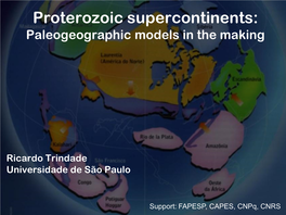 Proterozoic Supercontinents: Paleogeographic Models in the Making