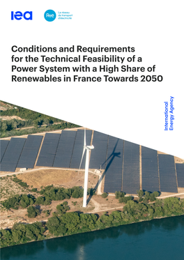 Conditions and Requirements for the Technical Feasibility of a Power System with a High Share of Renewables in France Towards 2050 INTERNATIONAL ENERGY AGENCY