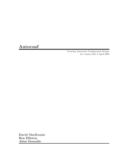 Autoconf Creating Automatic Conﬁguration Scripts for Version 2.62, 8 April 2008