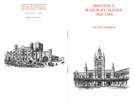 Bristol's 'Railway Mania', 1862-1864 Is the Sixty-Sixth Pamphlet to Be Published by the Bristol Branch of the Historical Associ­ Ation