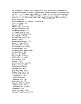 The Following Are Films We Still Are Attempting to Locate As Part of Our Research for the Image of the Journalist in Popular Culture Project