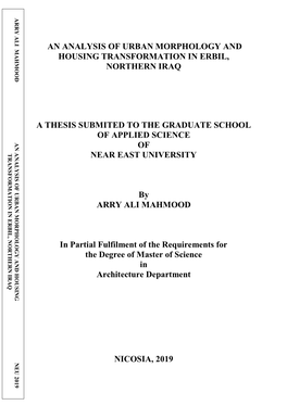 An Analysis of Urban Morphology and Housing Transformation in Erbil, Northern Iraq a Thesis Submited to the Graduate School of A