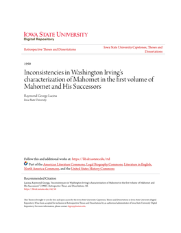Inconsistencies in Washington Irving's Characterization of Mahomet in the First Volume of Mahomet and His Successors Raymond George Lacina Iowa State University