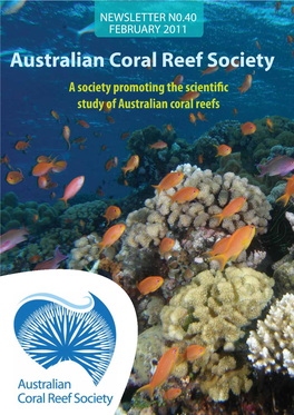2011 Australian Coral Reef Society a Society Promoting the Scientific Study of Australian Coral Reefs Editorial Contents