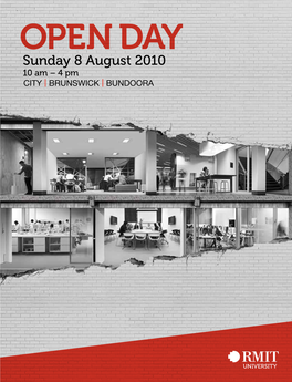 Sunday 8 August 2010 10 Am – 4 Pm City | Brunswick | Bundoora Welcome to Open Day