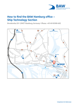 How to Find the BAW Hamburg Office – Ship Technology Section Brooktorkai 20 • 20457 Hamburg, Germany • Phone: +49 40 81908-602