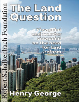 The Land Question and Related Writings Viewpoint and Counterviewpoint on the Need for Land Reform Robert Schalkenbach Foundation