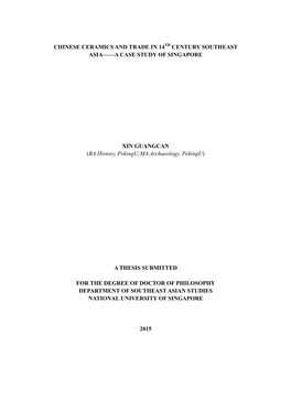 CHINESE CERAMICS and TRADE in 14 CENTURY SOUTHEAST ASIA——A CASE STUDY of SINGAPORE XIN GUANGCAN (BA History, Pekingu;MA Arch