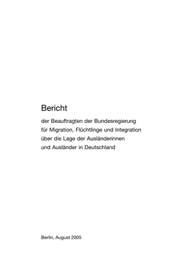 Bericht Der Beauftragten Der Bundesregierung F�R Migration, Fl�Chtlinge Und Integration �Ber Die Lage Der Ausl�Nderinnen Und Ausl�Nder in Deutschland