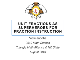 Unit Fractions As Superheroes for Fraction Instruction