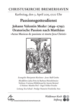 Passionsgottesdienst Johann Valentin Meder (1649 – 1719): Oratorische Passion Nach Matthäus »Actus Musicus De Passione Et Morte Jesu Christi«