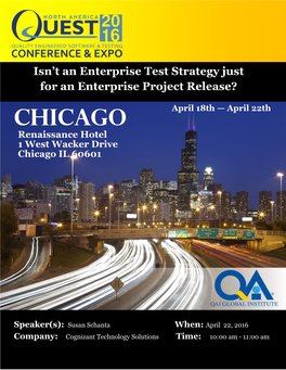 Enterprise Test Strategy Just for an Enterprise Project Release? CHICAGO April 18Th — April 22Th Renaissance Hotel 1 West Wacker Drive Chicago IL 60601