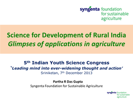 Science for Development of Rural India Glimpses of Applications in Agriculture