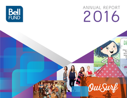 ANNUAL REPORT 2016 the Bell Fund’S Mandate Is to Advance the Canadian Broadcasting System