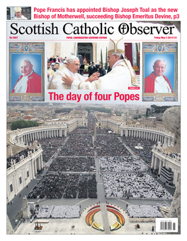 The Day of Four Popes 2 WHAT’S on SCOTTISH CATHOLIC OBSERVER FRIDAY MAY 2 2014 What’S on a Weekly Guide to Upcoming Church Events, More Online At