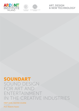 SOUNDART SOUND DESIGN for ART and ENTERTAINMENT in the CREATIVE INDUSTRIES First Level Master Course Director: Prof