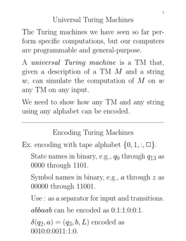 Universal Turing Machines the Turing Machines We Have Seen So Far Per- Form Speciﬁc Computations, but Our Computers Are Programmable and General-Purpose