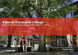 Ballarat Clarendon College Sturt Street Campus Master Plan 2017 - 2030 Contents