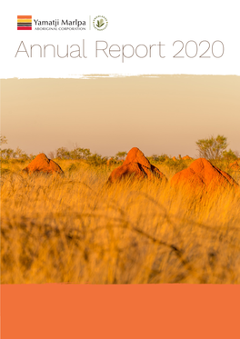 Annual Report 2020 YAMATJI MARLPA ABORIGINAL CORPORATION ANNUAL REPORT 2020