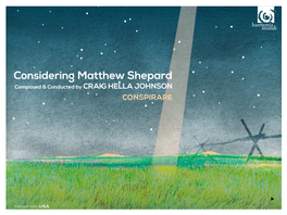 Considering Matthew Shepard Composed & Conducted by CRAIG HELLA JOHNSON CONSPIRARE Craig Hella Johnson (B