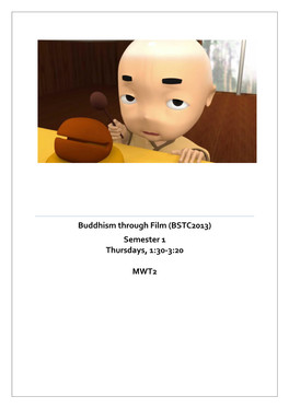 Buddhism Through Film (BSTC2013) Semester 1 Thursdays, 1:30-3:20 MWT2