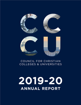 ANNUAL REPORT 2 | CCCU 2019-20 ANNUAL REPORT CCCU 2019-20 ANNUAL REPORT | 1 Table of Contents CCCU LEADERSHIP 2019-20 a Letter from President Shirley V