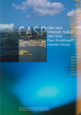 Cork Area Strategic Plan (CASP) 2001-2020 Plean Straitéiseach Cheantar Chorcaí