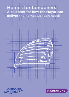 Homes for Londoners a Blueprint for How the Mayor Can Deliver the Homes London Needs July 2016