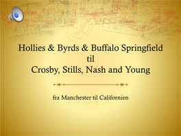 Hollies & Byrds & Buffalo Springfield Til Crosby, Stills, Nash and Young