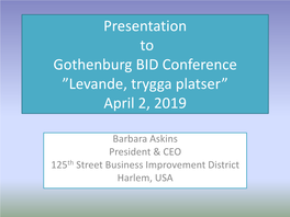 Presentation to Gothenburg BID Conference ”Levande, Trygga Platser” April 2, 2019