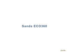 Sands ECO360 Sands ECO360 Industry Leading Global Sustainability Program