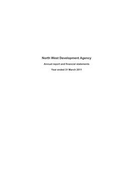 North West Development Agency Annual Report and Financial Statements Year Ended 31 March 2011