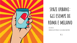 Spazi Urbani: Gli Esempi Di Roma E Milano a Cura Di: Emanuela Di Paolo E Giuliana Santoro