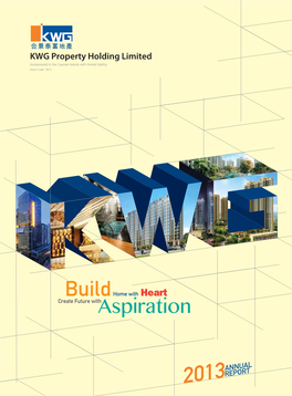 KWG Property Holding Limited Incorporated in the Cayman Islands with Limited Liability Stock Code: 1813 KWG Property Holding Limited ANNUAL REPORT 2013